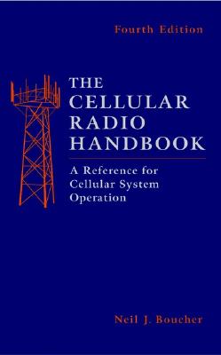 The Cellular Radio Handbook: A Reference for Cellular System Operation - Boucher, Neil J