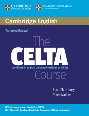 The Celta Course Trainer's Manual - Thornbury, Scott, and Watkins, Peter