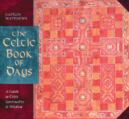 The Celtic Book of Days: A Guide to Celtic Spirituality and Wisdom
