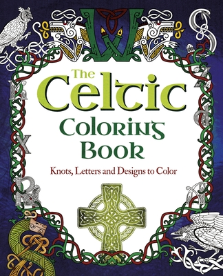 The Celtic Coloring Book: Knots, Letters and Designs to Color - Willow, Tansy