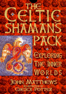 The Celtic Shaman's Pack: Exploring the Inner Worlds
