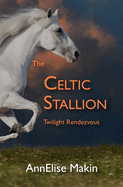 The Celtic Stallion: Twilight Rendezvous