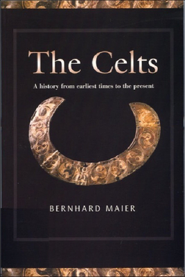 The Celts: A History from Earliest Times to the Present - Maier, Bernhard, and Windle, Kevin (Translated by)