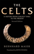 The Celts: A History from Earliest Times to the Present