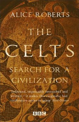 The Celts - Search for a Civilisation - Roberts, Alice