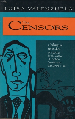 The Censors: A Bilingual Selection of Stories - Valenzuela, Luisa, and Carpentier, Hortense (Translated by), and Castillo, J Jorge (Translated by)