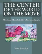 The Center of the World on the Move: Albert and Marie Schaffer's Growing Family