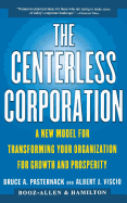 The Centerless Corporation: A New Model for Transforming Your Organization for Growth and Prosperity