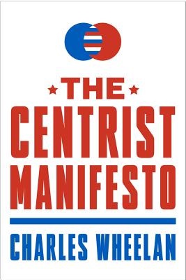 The Centrist Manifesto - Wheelan, Charles