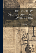 The Century Dictionary and Cyclopedia; a Work of Universal Reference in all Departments of Knowledge ... Vol. I-XII