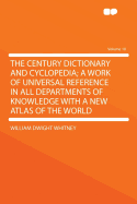 The Century Dictionary and Cyclopedia; A Work of Universal Reference in All Departments of Knowledge, with a New Atlas of the World; Volume 4