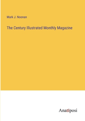 The Century Illustrated Monthly Magazine - Noonan, Mark J