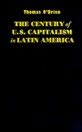 The Century of U.S. Capitalism in Latin America