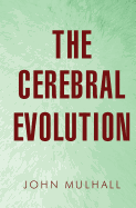 The Cerebral Evolution