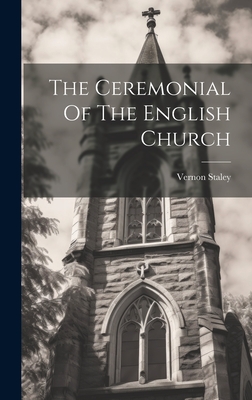 The Ceremonial Of The English Church - Staley, Vernon
