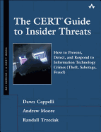 The Cert Guide to Insider Threats: How to Prevent, Detect, and Respond to Information Technology Crimes (Theft, Sabotage, Fraud), 1/E - Cappelli, Dawn M, and Moore, Andrew P, and Trzeciak, Randall F