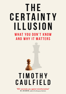 The Certainty Illusion: What You Don't Know and Why It Matters