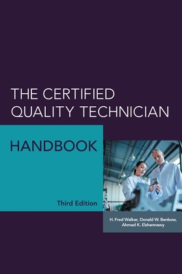 The Certified Quality Technician Handbook - Walker, H Fred, and Benbow, Donald W