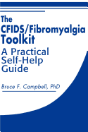 The CFIDS/Fibromyalgia Toolkit: A Practical Self-Help Guide