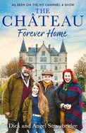 The Ch?teau - Forever Home: The instant Sunday Times Bestseller, as seen on the hit Channel 4 series Escape to the Ch?teau