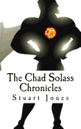The Chad Solass Chronicles