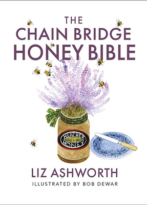 The Chain Bridge Honey Bible - Ashworth, Liz