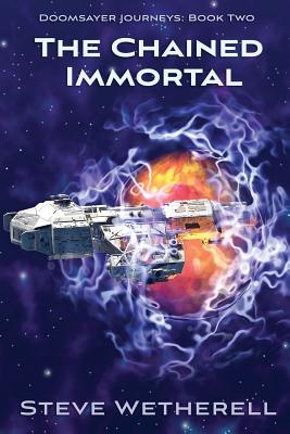 The Chained Immortal: The Doomsayer Journeys Book 2 - Wetherell, Steve