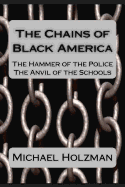 The Chains of Black America: The Hammer of the Police; The Anvil of the Schools