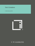 The Chakras: A Monograph