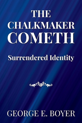 The Chalkmaker Cometh: Surrendered Identity - Boyer, George E