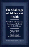 The Challenge of Adolescent Health: Views from Catholic Social Teaching and the Social and Medical Sciences