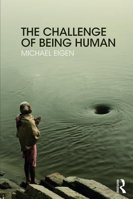 The Challenge of Being Human - Eigen, Michael