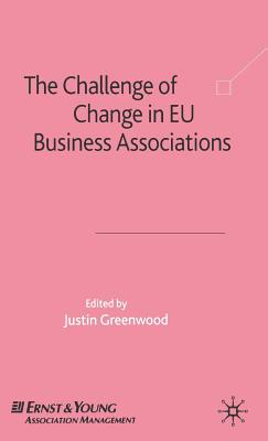 The Challenge of Change in EU Business Associations - Greenwood, J (Editor)