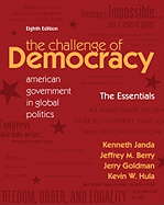 The Challenge of Democracy: The Essentials: American Government in Global Politics