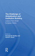 The Challenge of Globalization and Institution Building: Lessons from Small European States