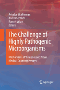 The Challenge of Highly Pathogenic Microorganisms: Mechanisms of Virulence and Novel Medical Countermeasures