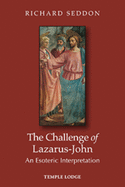The Challenge of Lazarus-John: An Esoteric Interpretation