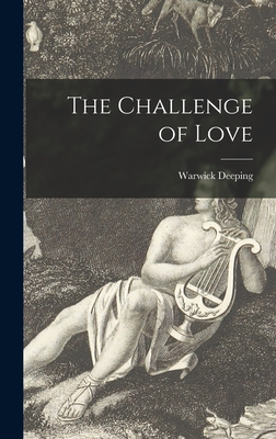 The Challenge of Love - Deeping, Warwick 1877-1950