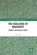 The Challenge of Modernity: Simmel's Sociological Theory