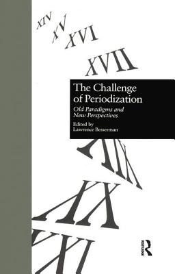 The Challenge of Periodization: Old Paradigms and New Perspectives - Besserman, Lawrence (Editor)