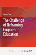 The Challenge of Reframing Engineering Education
