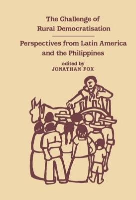 The Challenge of Rural Democratisation: Perspectives from Latin America - Fox, Jonathan, Ma