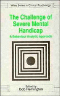 The Challenge of Severe Mental Handicap: A Behavior Analytic Approach