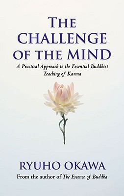 The Challenge of the Mind: A Practical Approach to the Essential Buddhist Teaching of Karma - Okawa, Ryuho