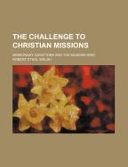 The Challenge to Christian Missions: Missionary Questions and the Modern Mind