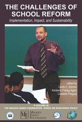 The Challenges of School Reform: Implementation, Impact, and Sustainability (PB) - Solmon, Lewis C (Editor), and Agam, Firetag Kimberly (Editor), and Priagula, Citadelle (Editor)