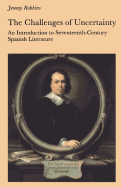 The Challenges of Uncertainty: Introduction to Seventeenth-century Spanish Literature