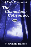 The Chameleon Conspiracy: A Katie Rose Novel