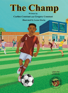 The Champ: A Book About Kids Sportsmanship I Kids Teamwork Outdoor Sports Coaching Soccer-Football Game Players Kids Ages 5-12 I Grandparent-Grandchildren Outdoor Activities Book I Kids Siblings Aida and Amari Series I Kids Social Emotional Learning I...