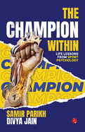 The Champion Within: Life Lessons from Sport Psychology